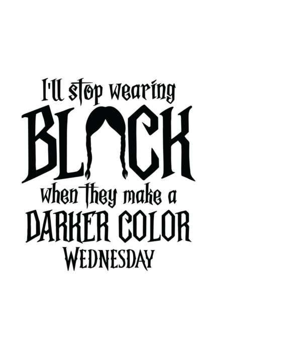 ill stop wearing black model negru pe tricou