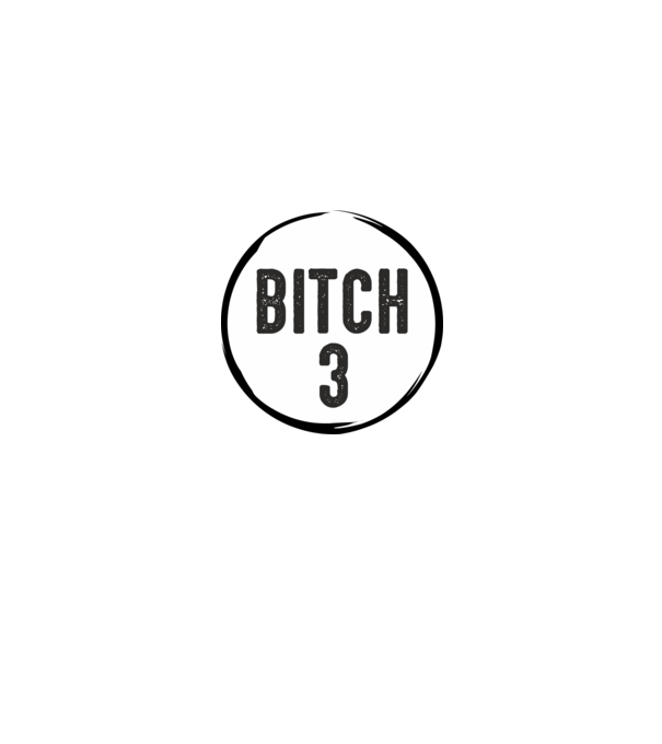 BITCH 3 model gri pe tricou