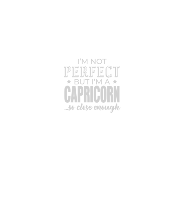 Not perfect, but CAPRICORN model negru pe tricou