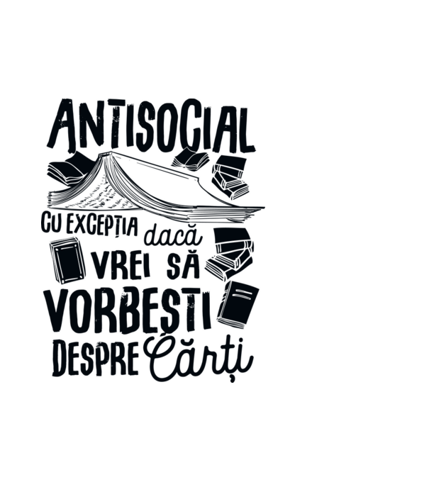 Antisocial, cu excepția dacă vrei să vorbești despre cărți-01 model alb pe tricou