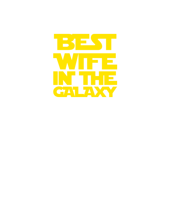 best wife in the galaxy model negru pe tricou