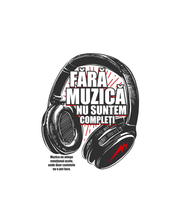 Fără muzică nu suntem compleți - Muzica ne atinge emoțional acolo, unde doar cuvintele nu o pot face. model alb pe tricou
