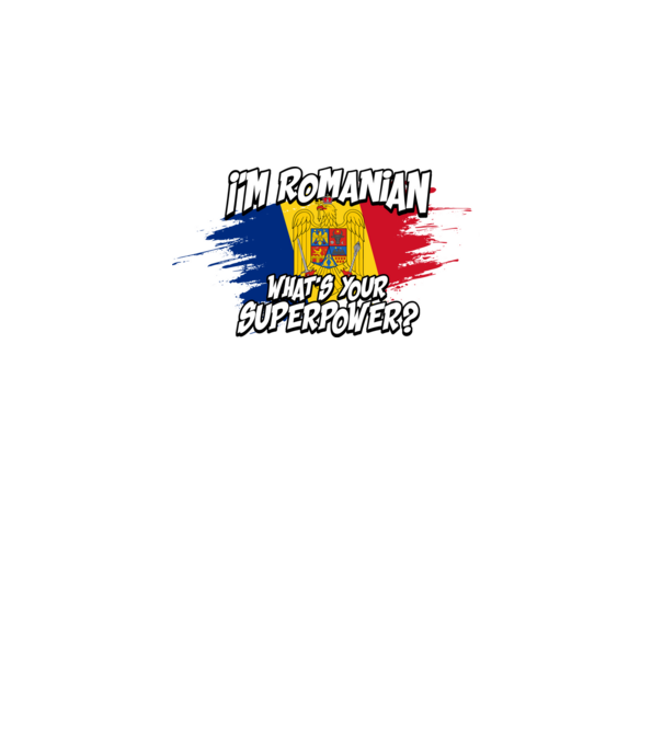 I'm Romanian - What's your superpower model turcoaz pe tricou