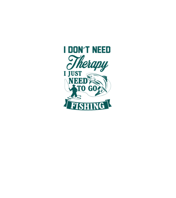 'I don''t need a therapy...i just need to go fishing' model gri pe tricou