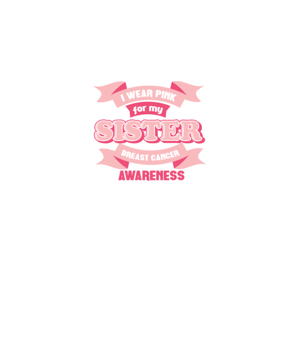 I wear pink for my sister model negru pe tricou