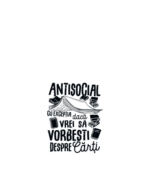 Antisocial, cu excepția dacă vrei să vorbești despre cărți-01 model alb pe tricou