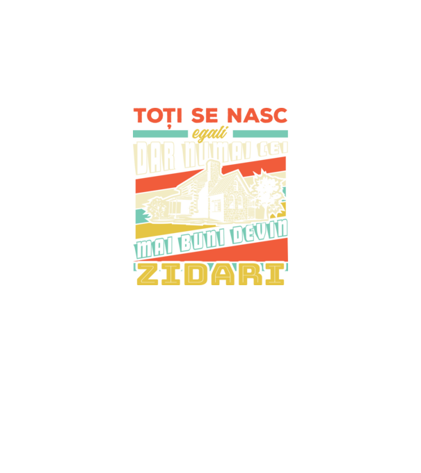 Toți se nasc egali, dar numai cei mai buni devin zidari model negru pe tricou