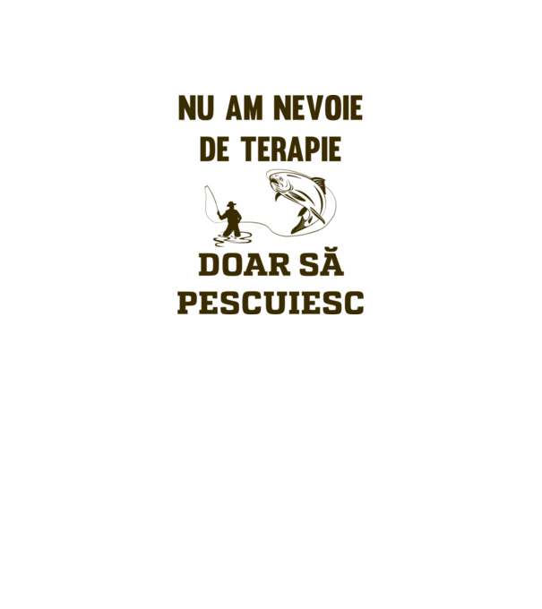 Nu am nevoie de terapie, doar să pescuiesc model alb pe tricou
