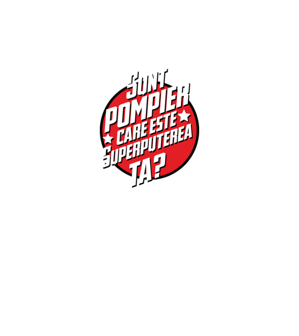 sunt pompier, care este superputerea ta? model negru pe tricou