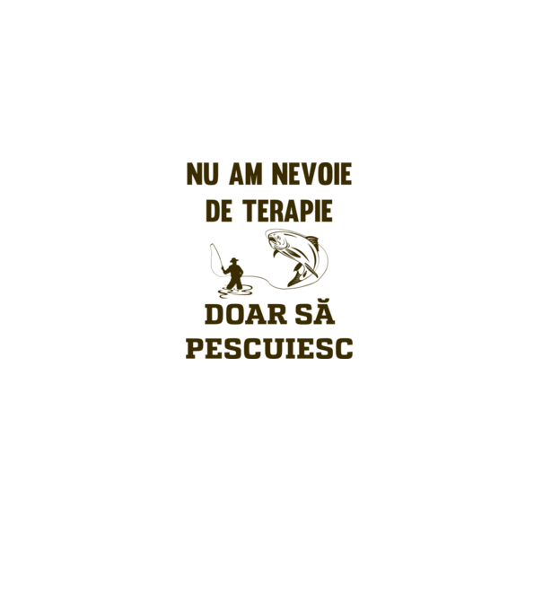 Nu am nevoie de terapie, doar să pescuiesc model alb pe tricou