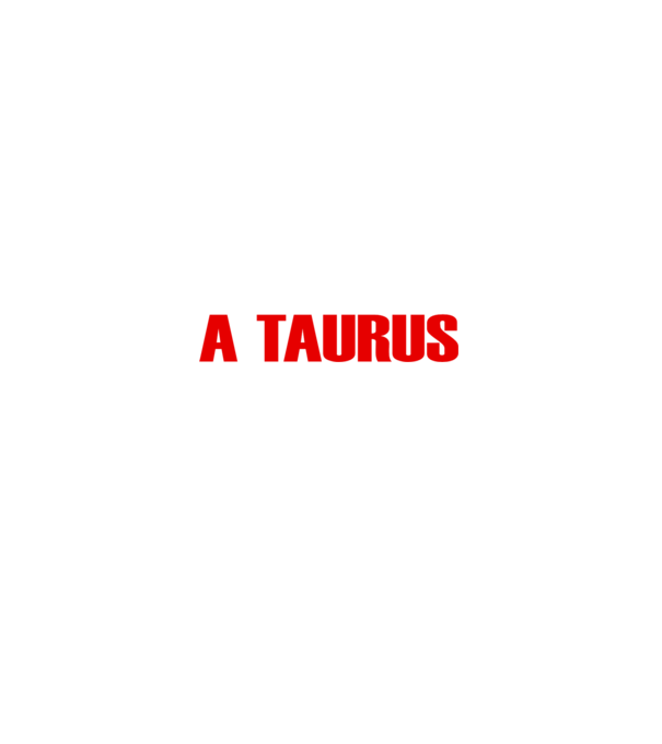 Piss of a TAURUS model negru pe tricou