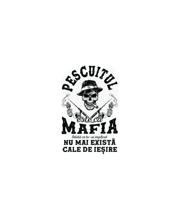 Pescuitul este ca mafia, odată ce te-ai implicat, nu mai există cale de ieșire model alb pe tricou