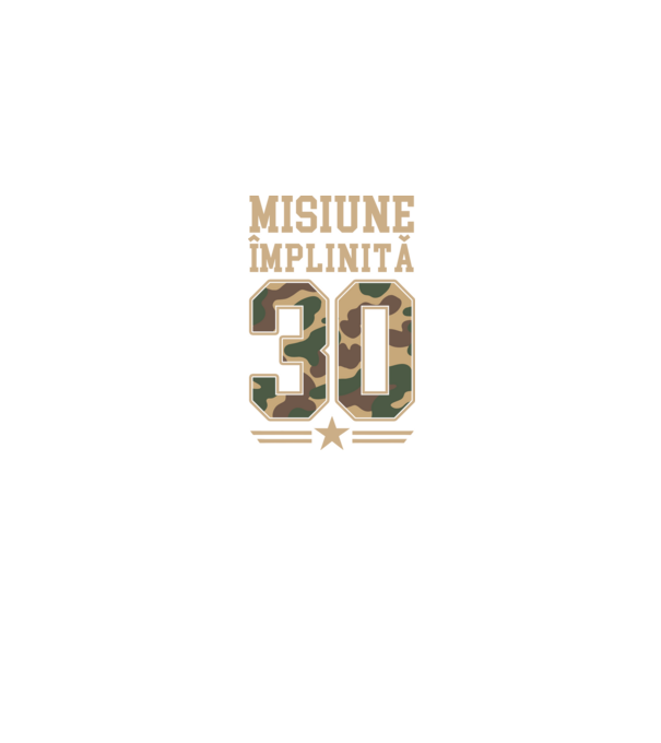 Misiune împlinită 30 model negru pe tricou