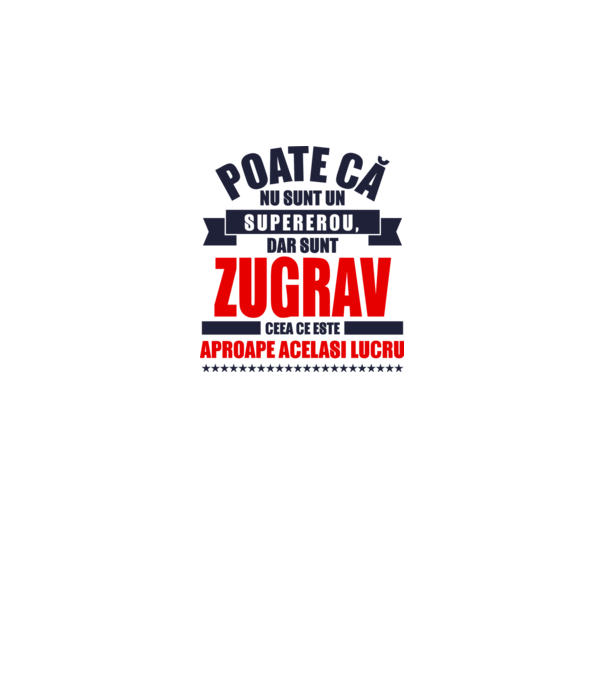 Poate că nu sunt un supererou, dar sunt ZUGRAV, ceea ce este aproape același lucru model alb pe tricou