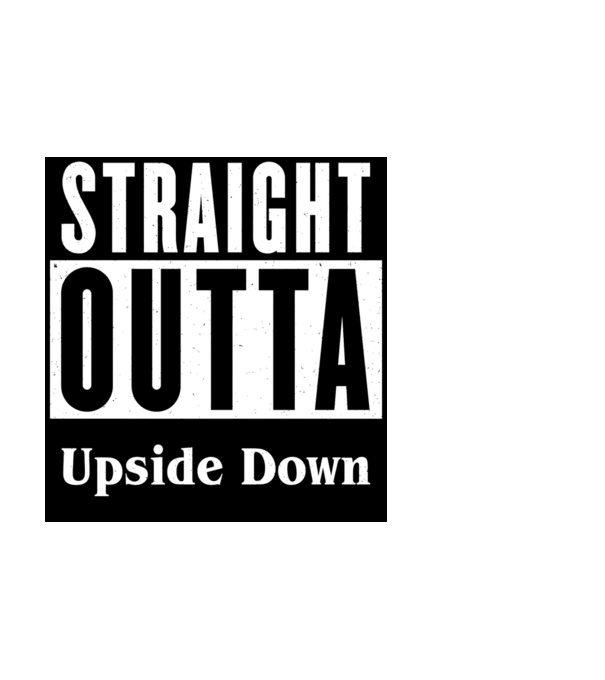 straight outta upside down model alb pe tricou