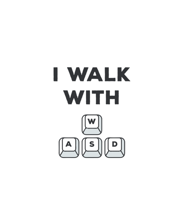 I Walk with WASD model alb pe tricou
