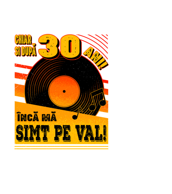Încă mă simt pe val! 30 model negru pe tricou