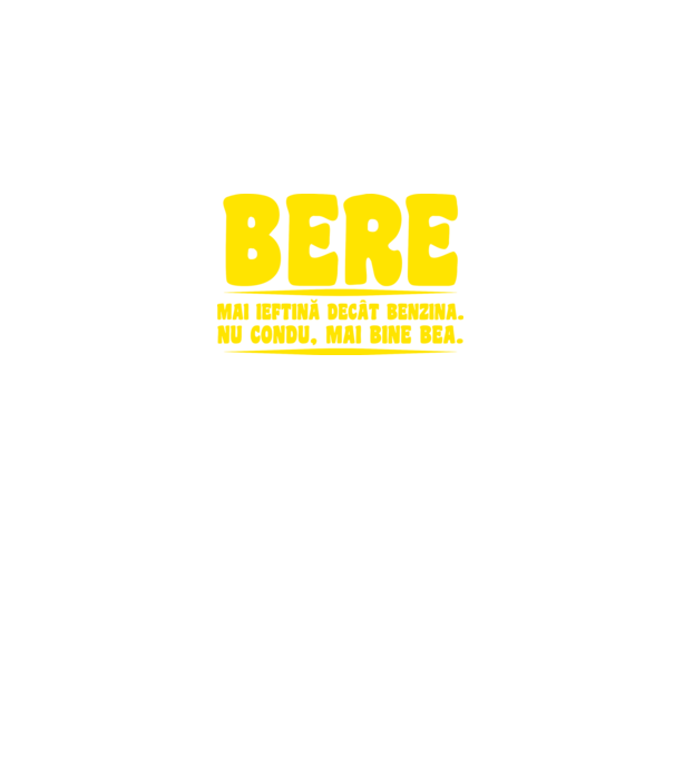 bere: mai ieftină decât benzina. nu condu, mai bine bea. model negru pe tricou