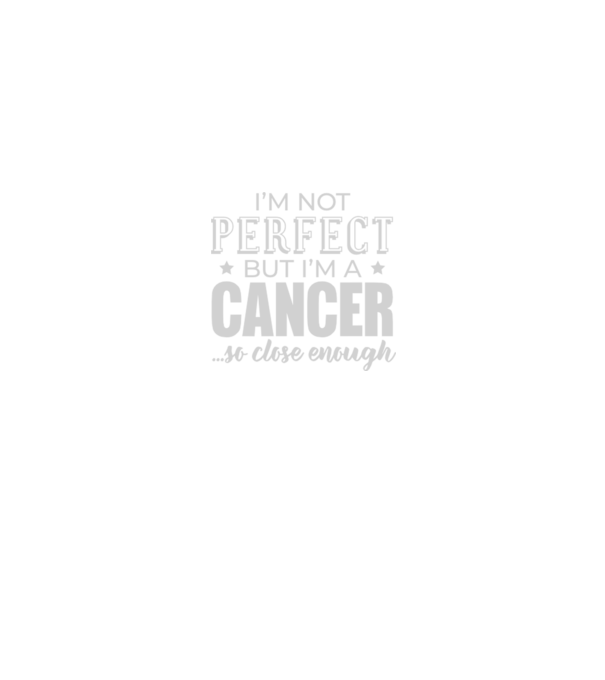 Not perfect, but CANCER model negru pe tricou
