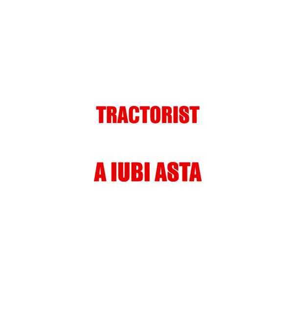 Sunt suficient de priceput pentru a fi TRACTORIST și suficient de nebun pentru a iubi asta model negru pe tricou