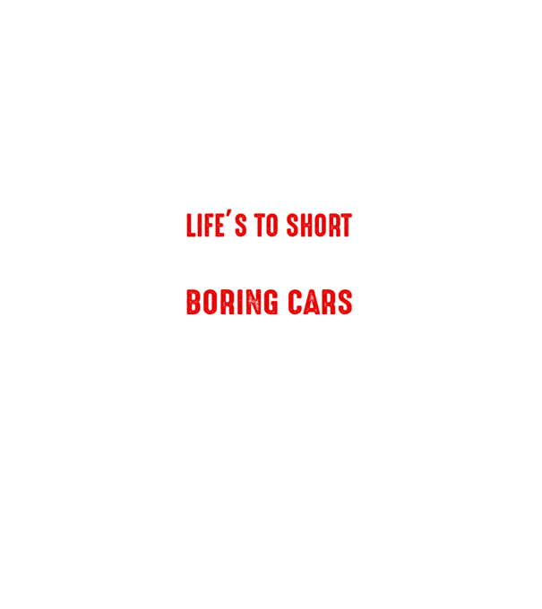 Life is too short to drive boring cars model negru pe tricou