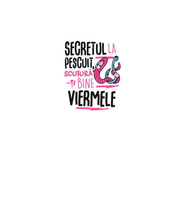 Secretul la pescuit scutură-ți bine viermele model alb pe tricou