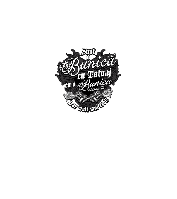 Sunt o bunică cu tatuaj, ca o bunică obișnuită, dar mult mai cool! model negru pe tricou