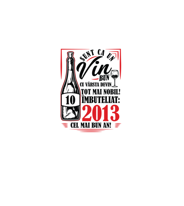 Un Vin Bun 10  2013 model alb pe tricou