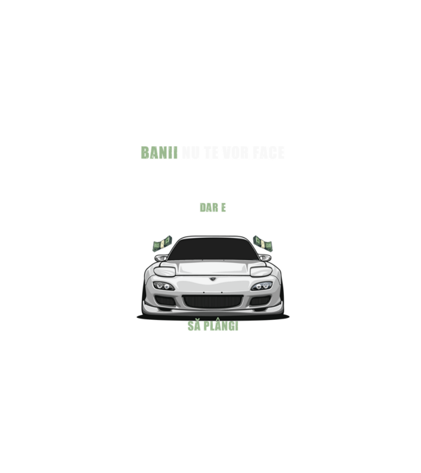 banii nu te vor face fericit, dar e mult mai bine să plângi într-un Mazda model negru pe tricou