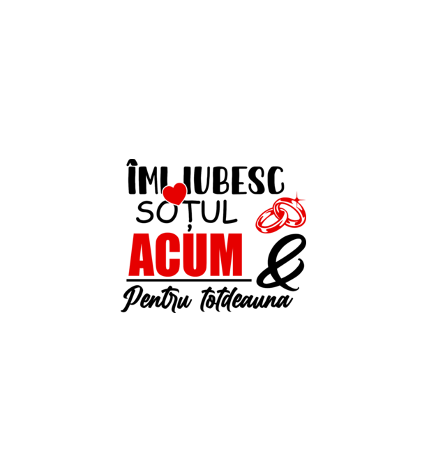 Îmi iubesc soțul acum & pentru totdeauna model alb pe tricou