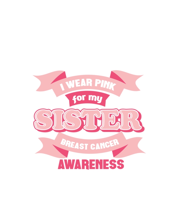 I wear pink for my sister model negru pe tricou