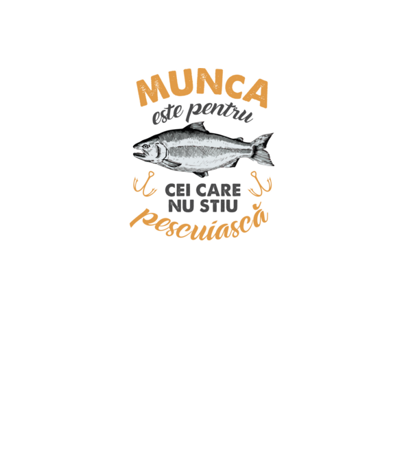 Munca este pentru cei care nu știu pescuiască model alb pe tricou