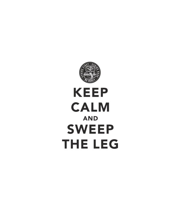 Keep calm and weep the leg cobra kai model alb pe tricou