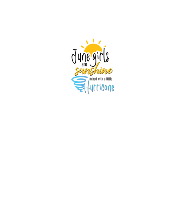 June Girls are Sunshine mixed with a little Hurricane model alb pe tricou