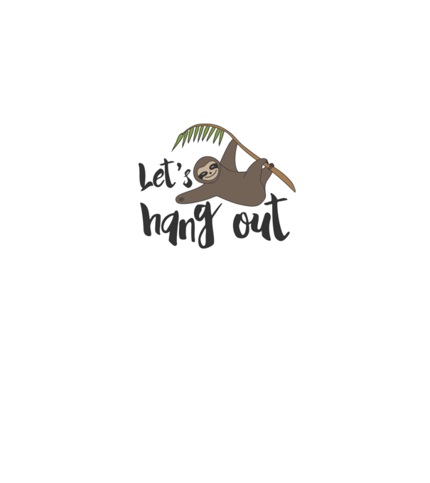 'Let''s hang out sloth' model alb pe tricou