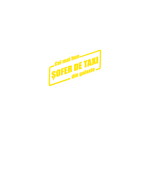Cel mai bun șofer de taxi din galaxie model negru pe tricou