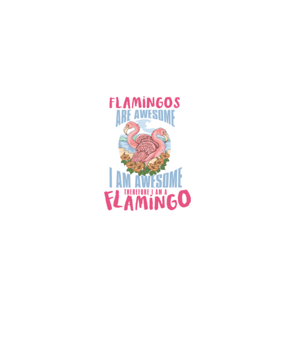 Flamingos are awesome model alb pe tricou