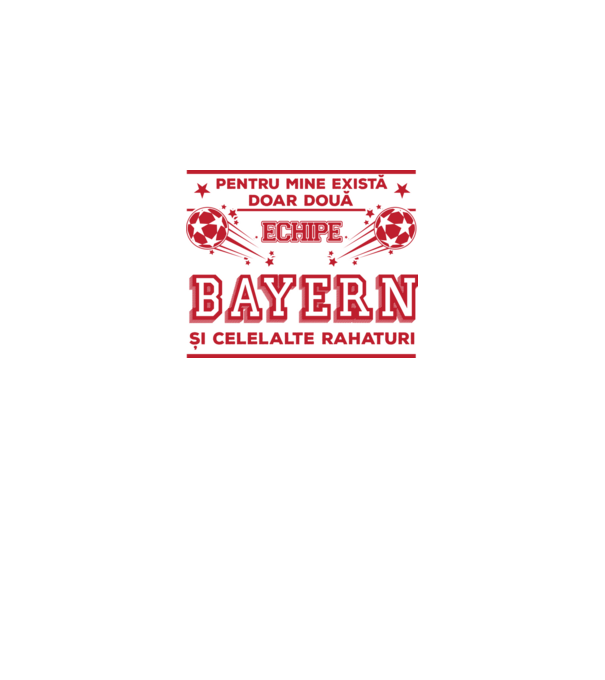 Pentru mine există doar două echipe, Bayern și celelalte rahaturi model alb pe tricou
