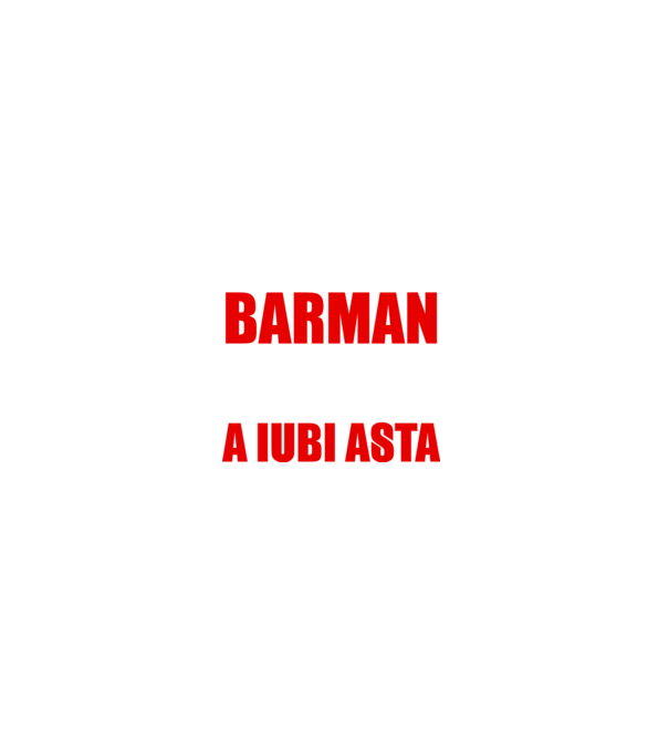 Sunt suficient de priceput pentru a fi BARMAN și suficient de nebun pentru a iubi asta model negru pe tricou