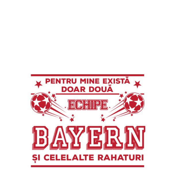 Pentru mine există doar două echipe, Bayern și celelalte rahaturi model alb pe tricou