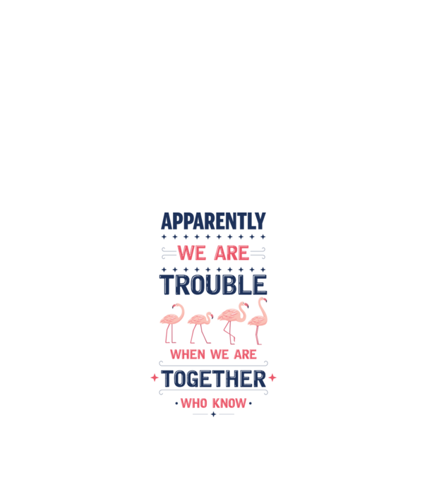 Trouble together flamingos model alb pe tricou