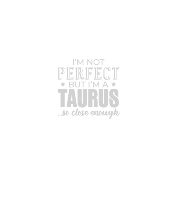 Not perfect, but TAURUS model negru pe tricou