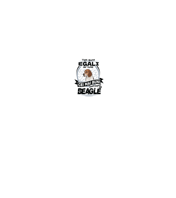 Toți sunt egali, dar numai cei mai buni devin stăpâni de Beagle model alb pe tricou