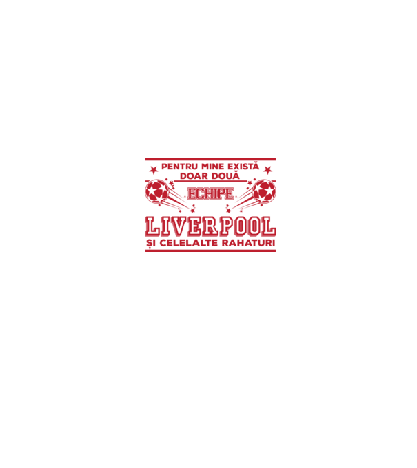 Pentru mine există doar două echipe, Liverpool și celelalte rahaturi model alb pe tricou