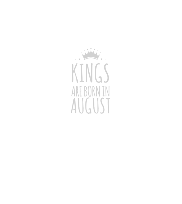Kings are born in - August model negru pe tricou