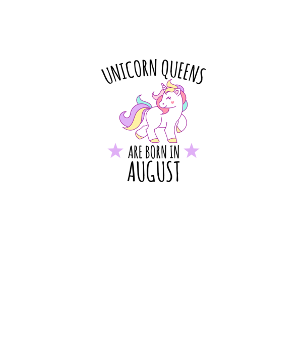 Unicorn queens are born in - August model alb pe tricou