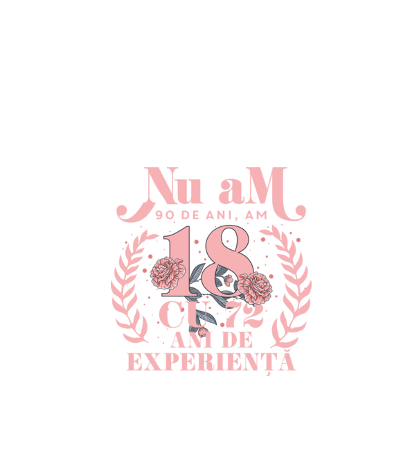 Nu am 90 de ani, am 18 cu 72 ani de experiență model negru pe tricou