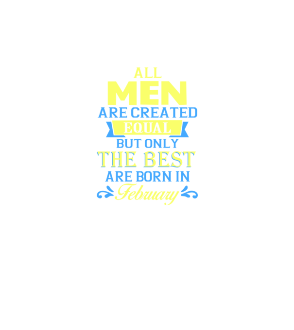 All men created equal but only the beat are born in february model negru pe tricou