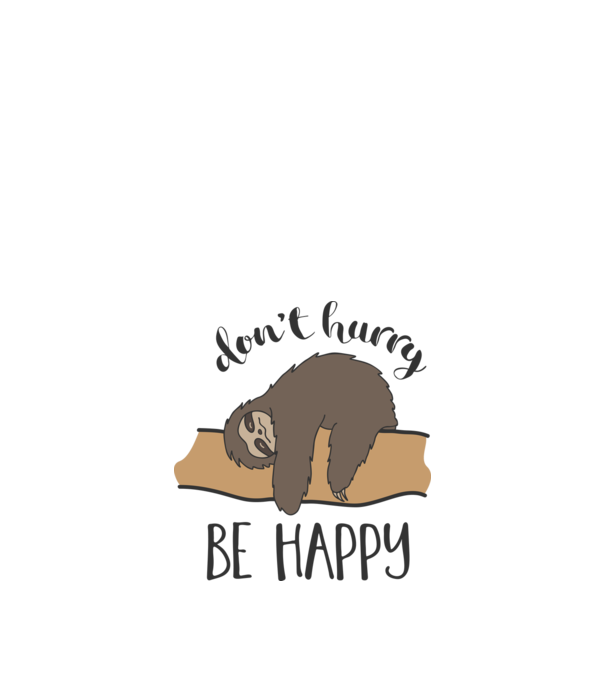 Dont hurry sloth model alb pe tricou