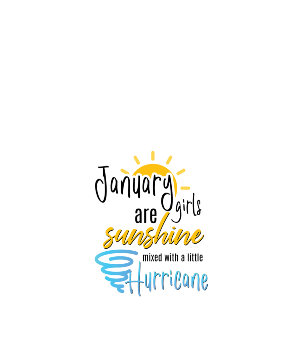 January Girls are Sunshine mixed with a little Hurricane model alb pe tricou